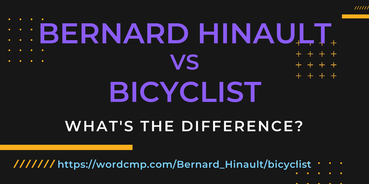 Difference between Bernard Hinault and bicyclist