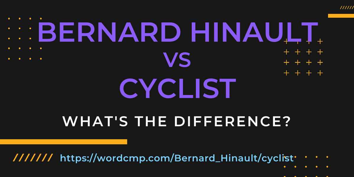 Difference between Bernard Hinault and cyclist
