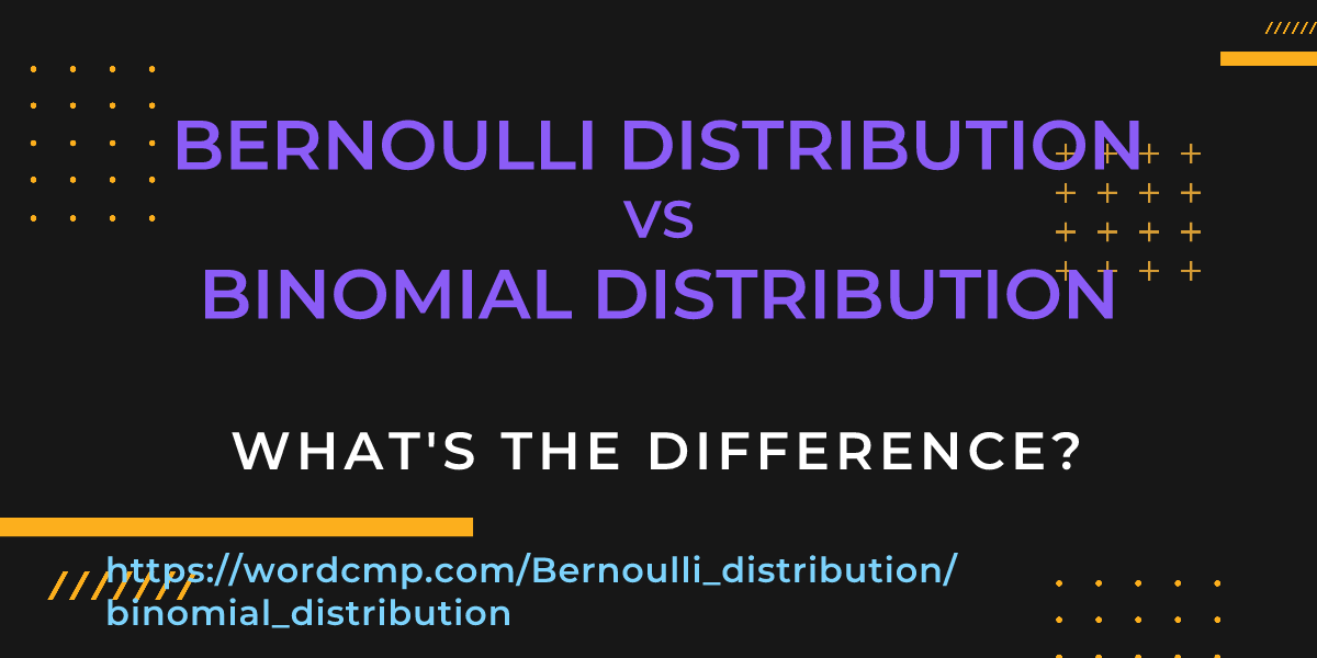 Difference between Bernoulli distribution and binomial distribution