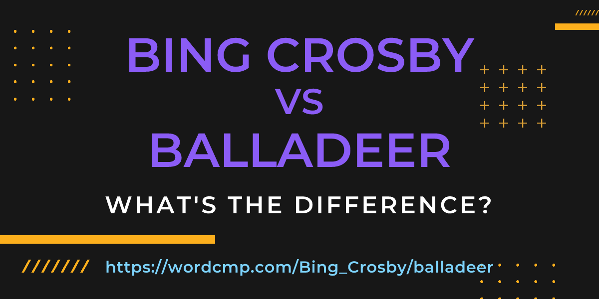 Difference between Bing Crosby and balladeer