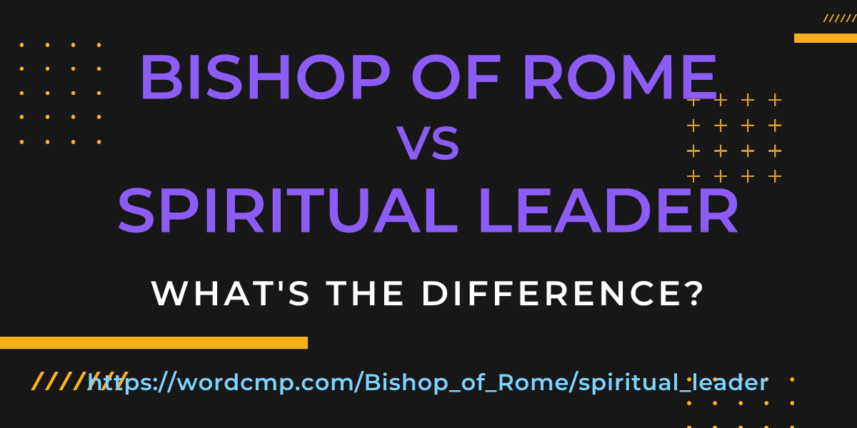 Difference between Bishop of Rome and spiritual leader