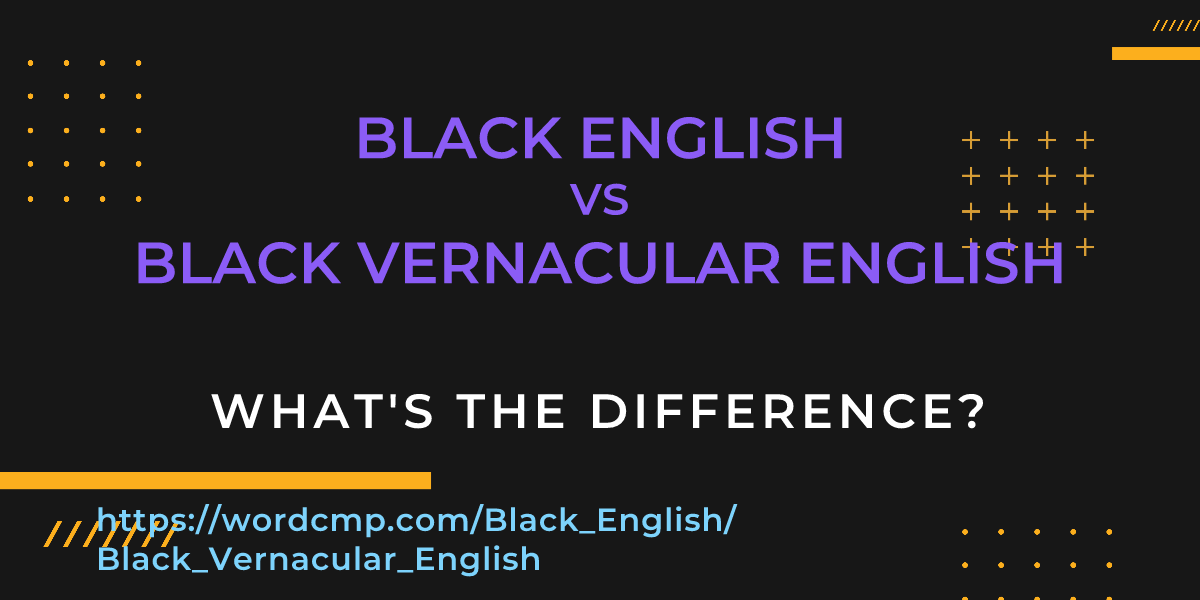 Difference between Black English and Black Vernacular English