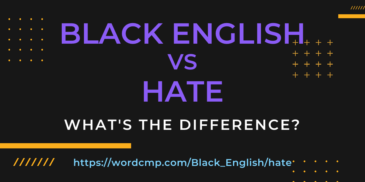 Difference between Black English and hate