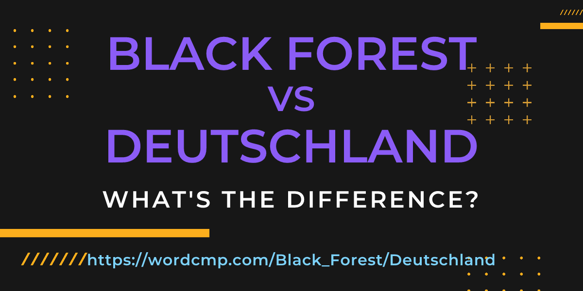 Difference between Black Forest and Deutschland