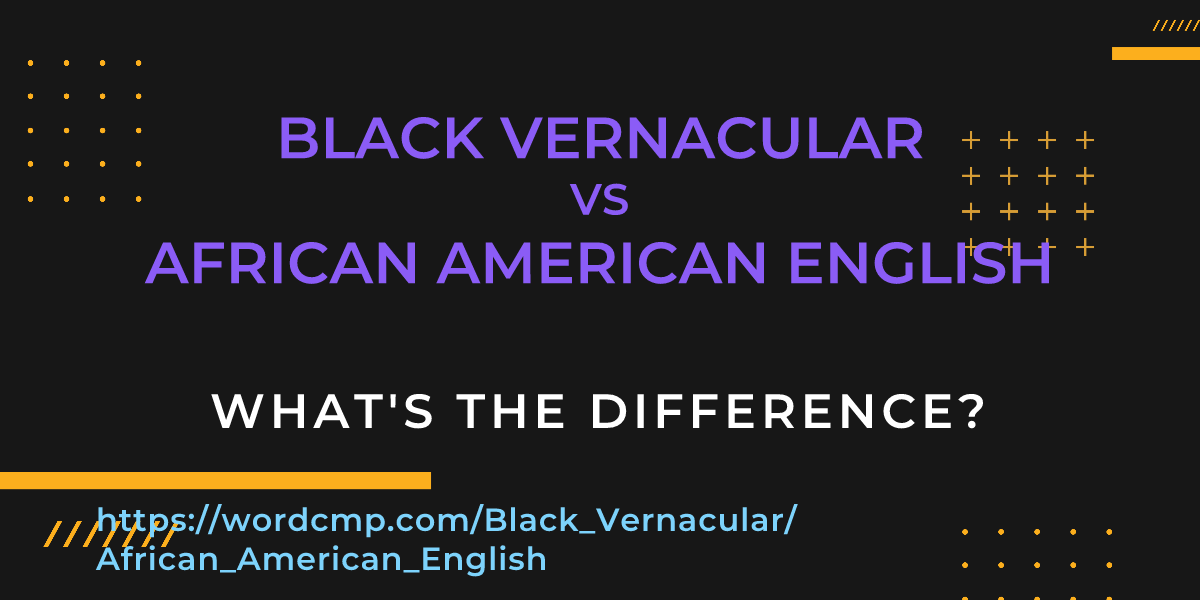 Difference between Black Vernacular and African American English