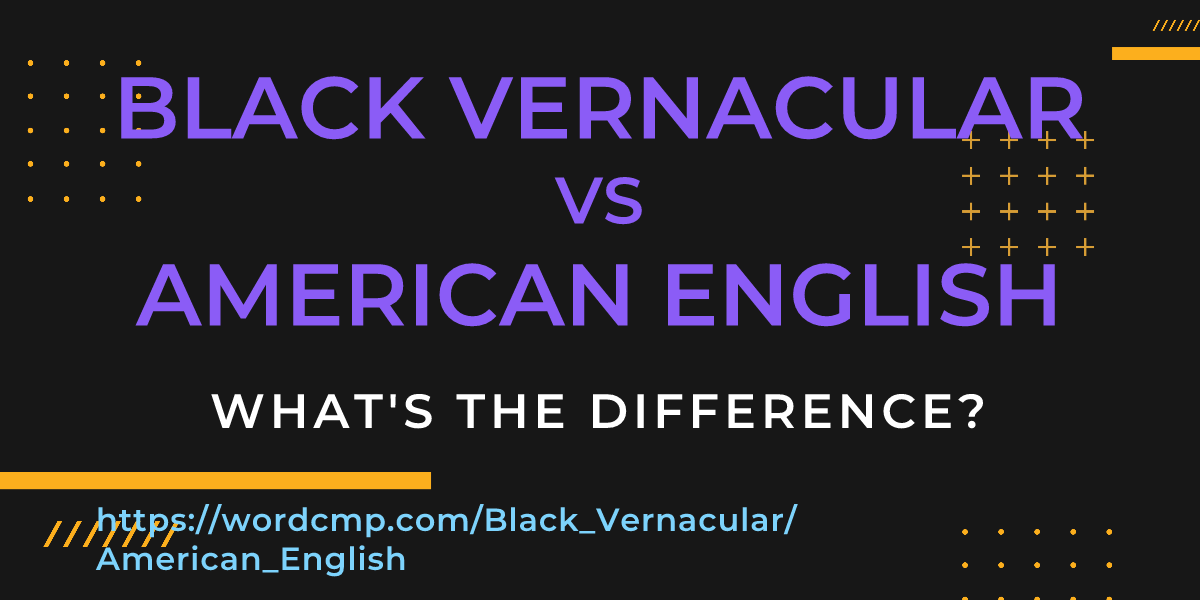 Difference between Black Vernacular and American English