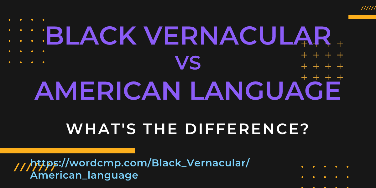 Difference between Black Vernacular and American language