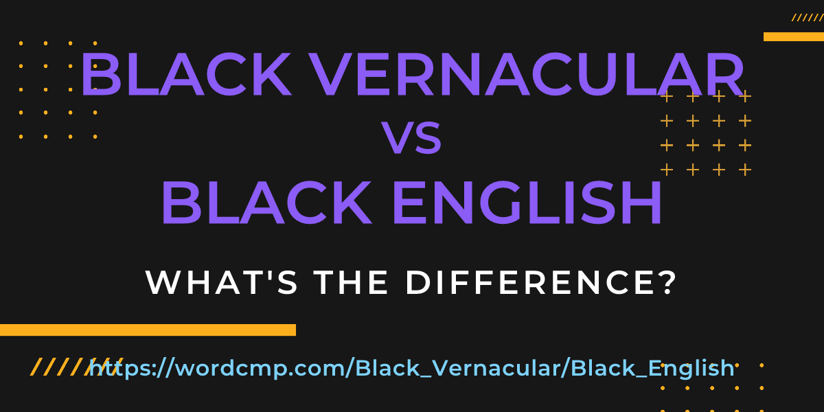 Difference between Black Vernacular and Black English