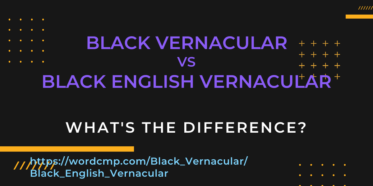 Difference between Black Vernacular and Black English Vernacular
