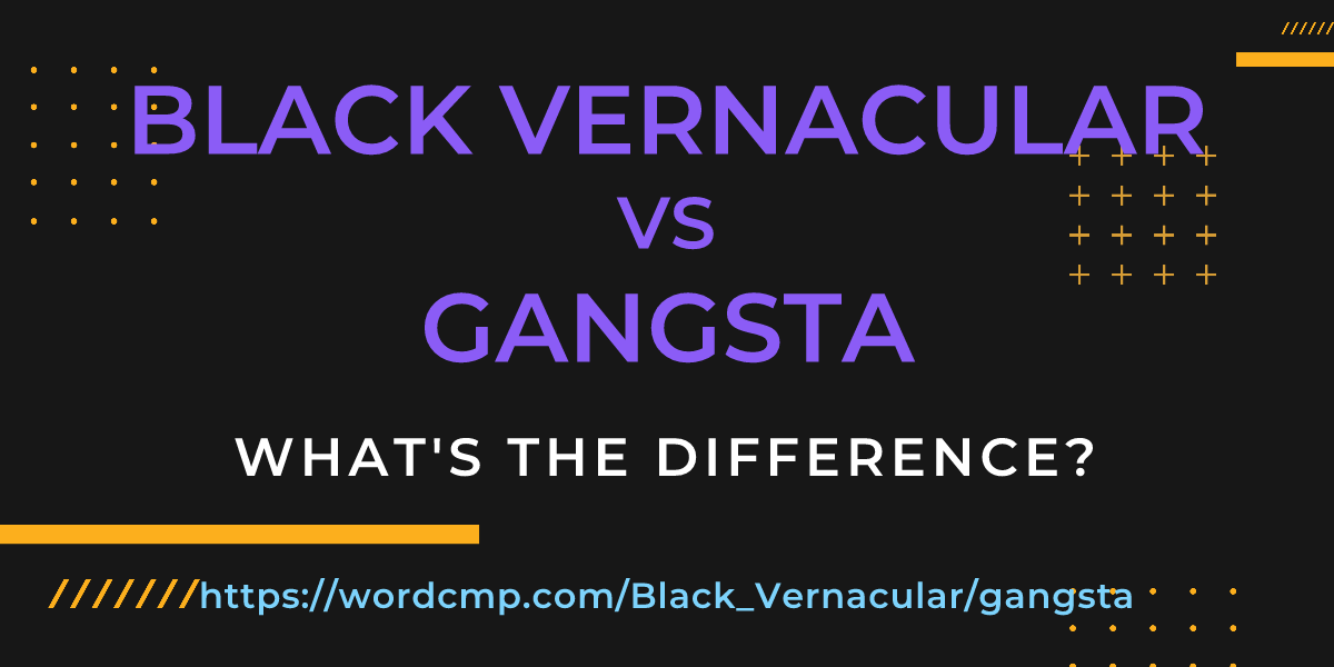 Difference between Black Vernacular and gangsta
