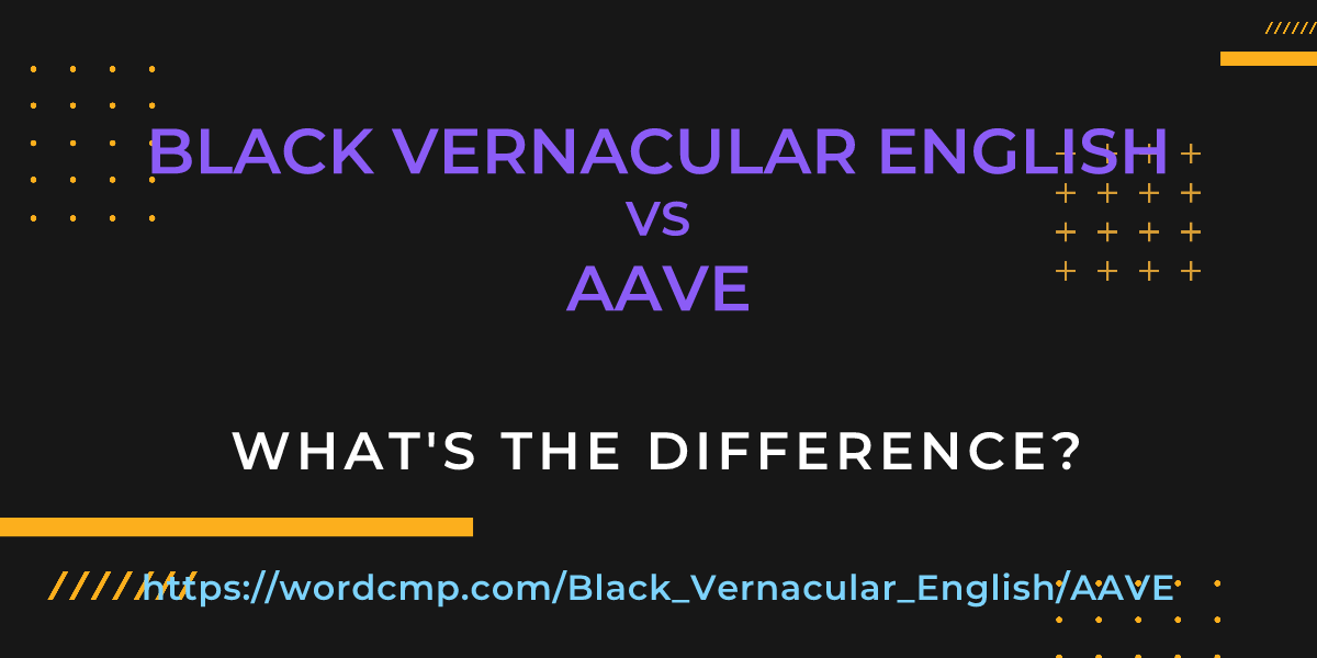 Difference between Black Vernacular English and AAVE