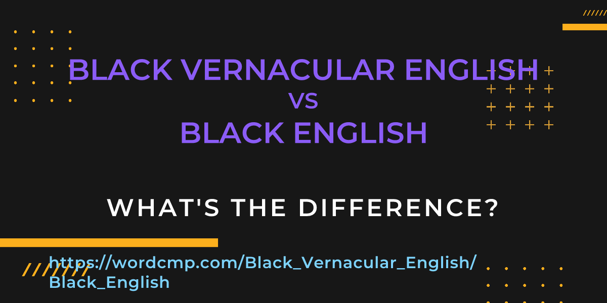 Difference between Black Vernacular English and Black English