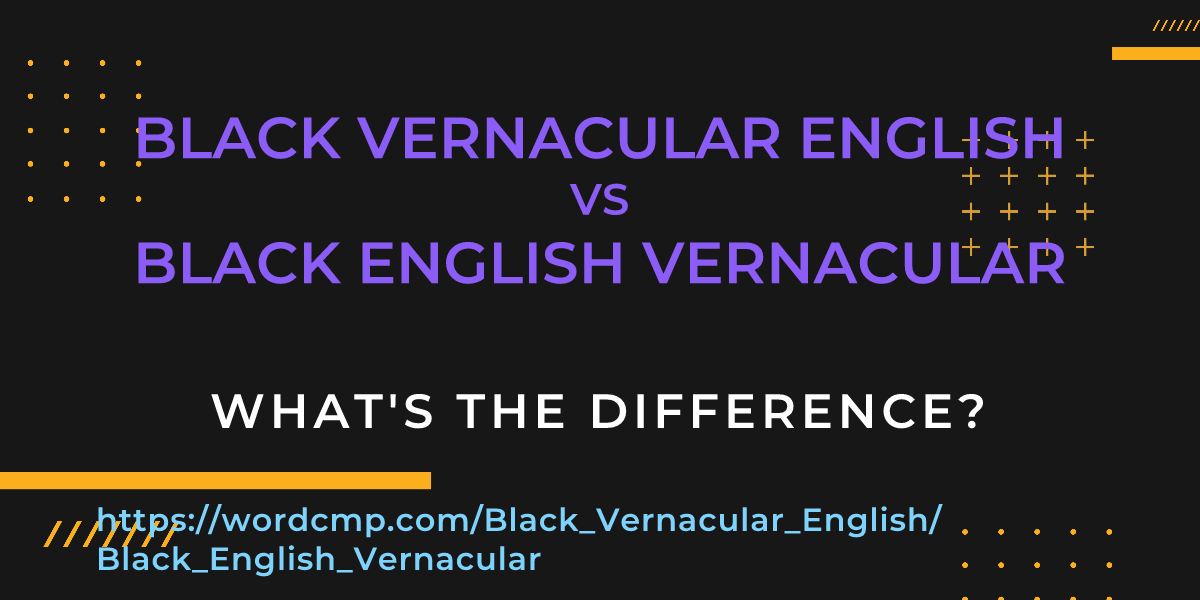 Difference between Black Vernacular English and Black English Vernacular