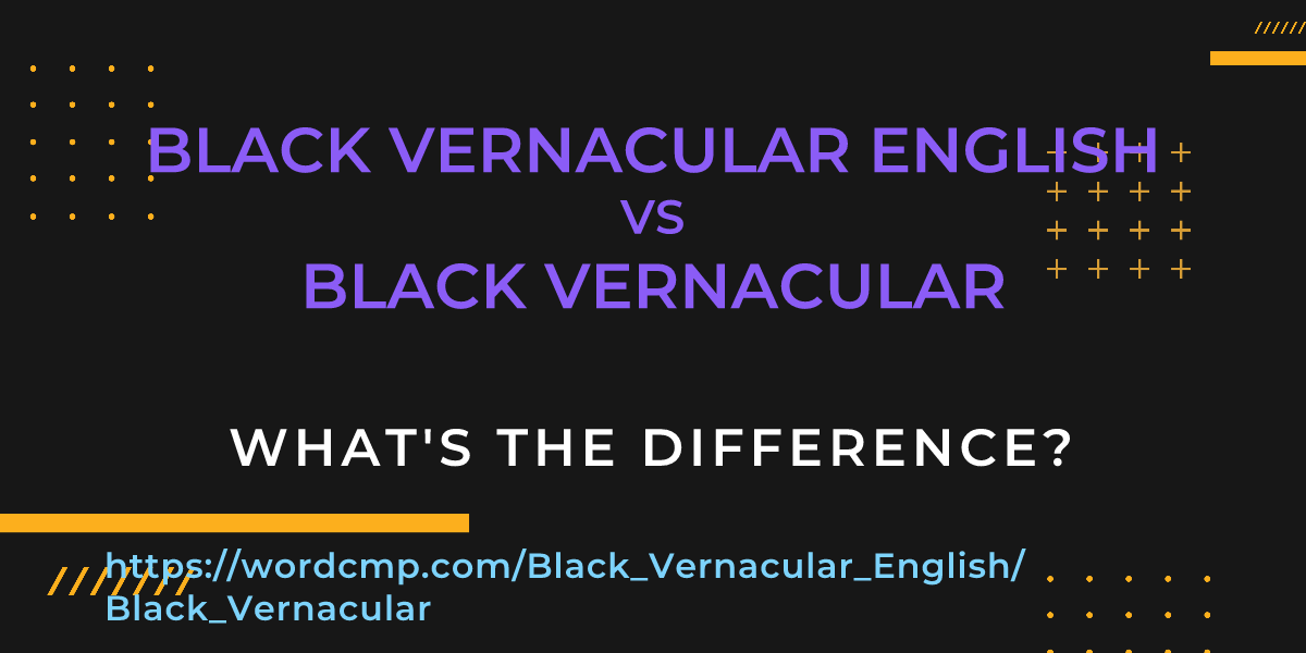 Difference between Black Vernacular English and Black Vernacular
