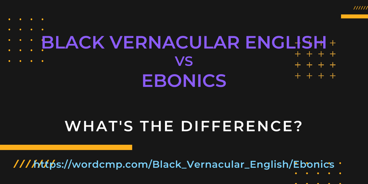 Difference between Black Vernacular English and Ebonics