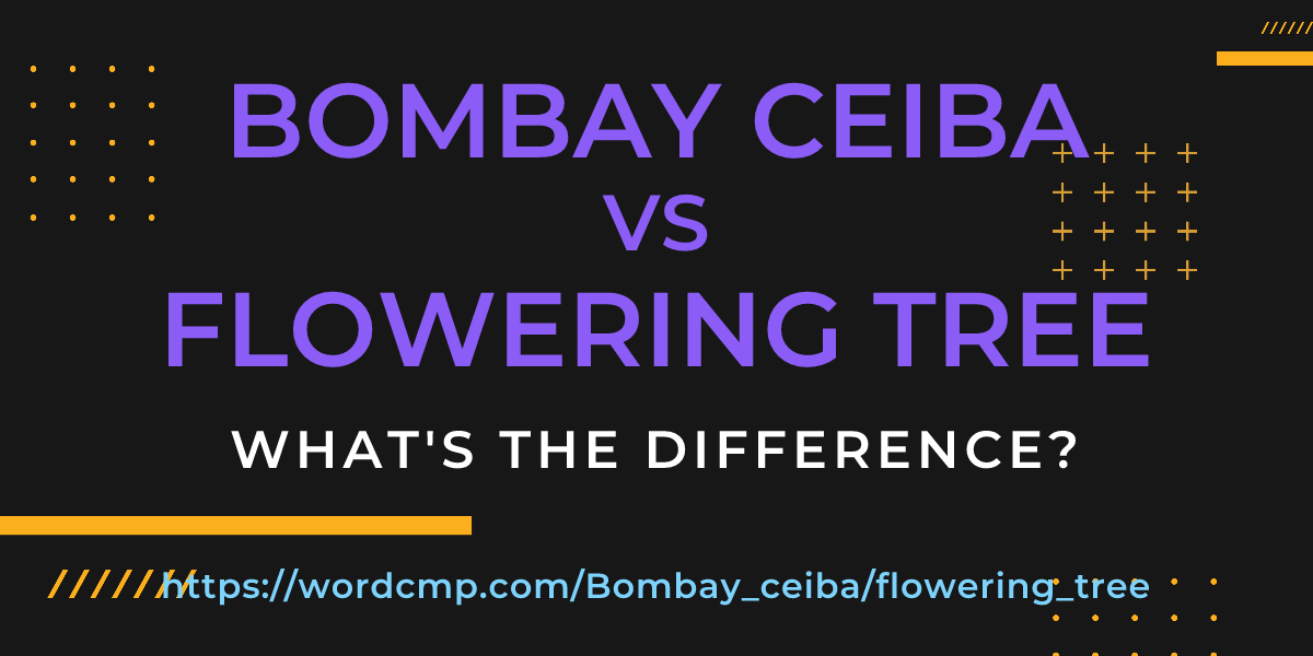 Difference between Bombay ceiba and flowering tree