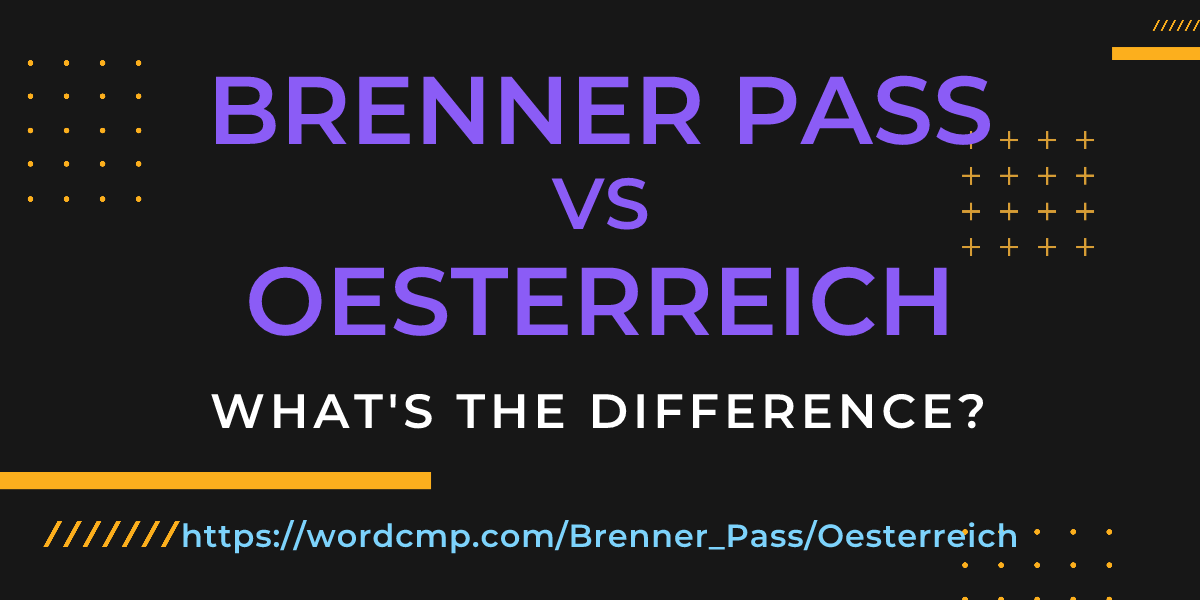 Difference between Brenner Pass and Oesterreich