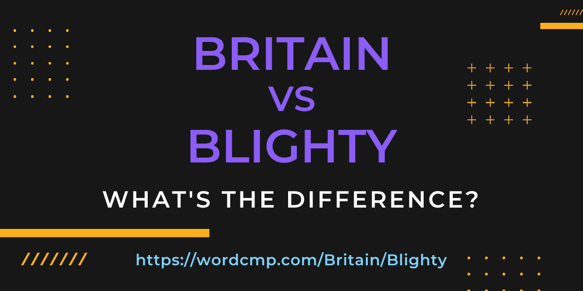 Difference between Britain and Blighty