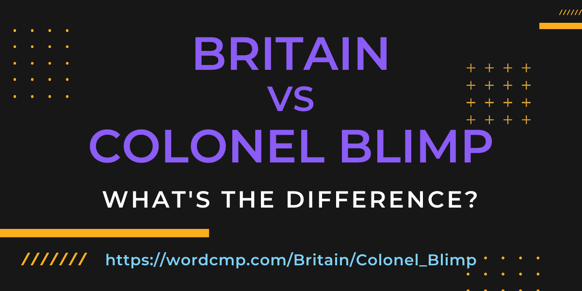 Difference between Britain and Colonel Blimp