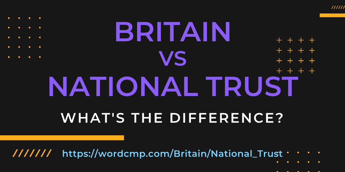 Difference between Britain and National Trust