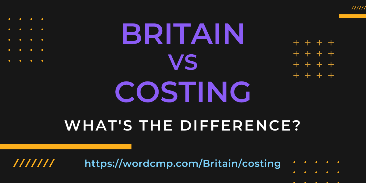 Difference between Britain and costing