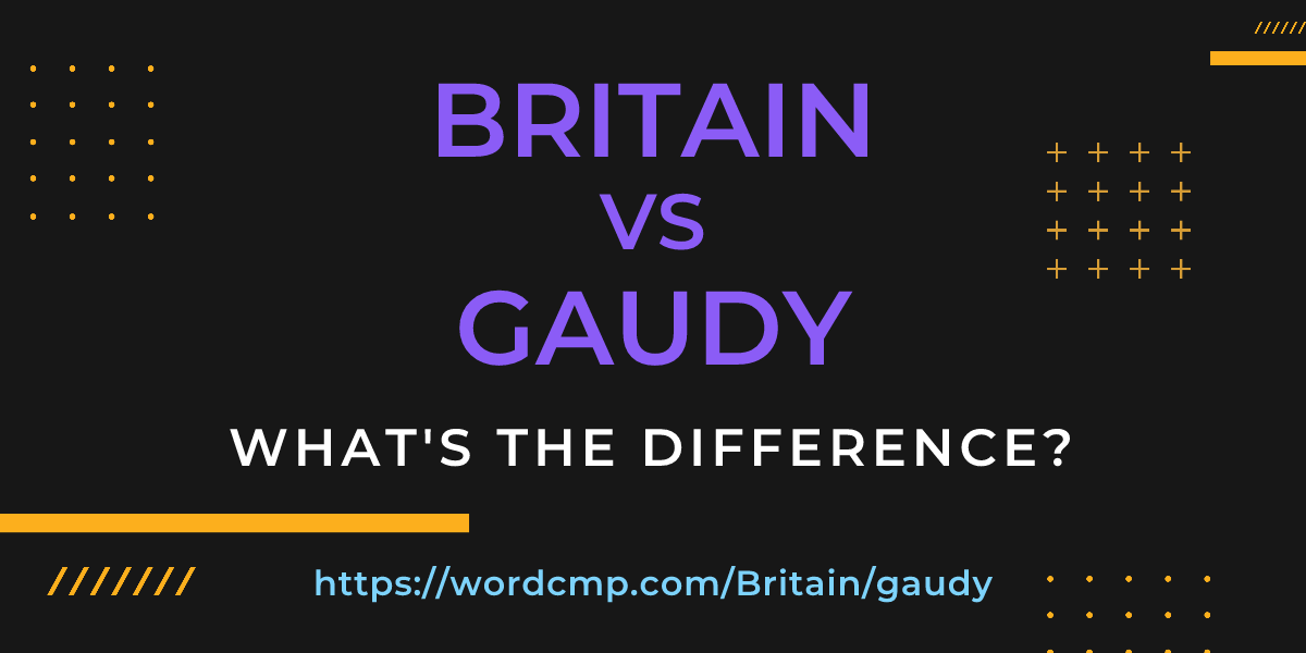 Difference between Britain and gaudy
