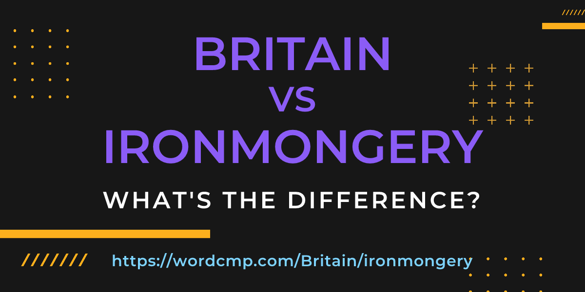 Difference between Britain and ironmongery