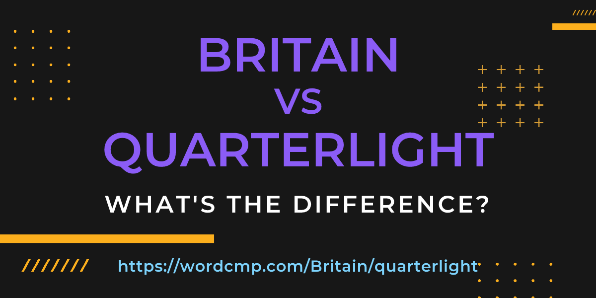 Difference between Britain and quarterlight