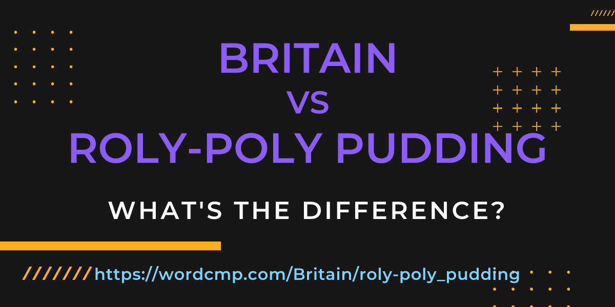 Difference between Britain and roly-poly pudding