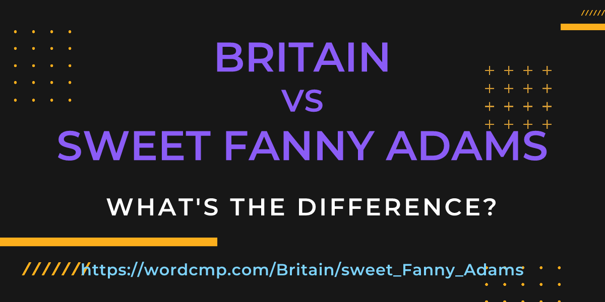 Difference between Britain and sweet Fanny Adams