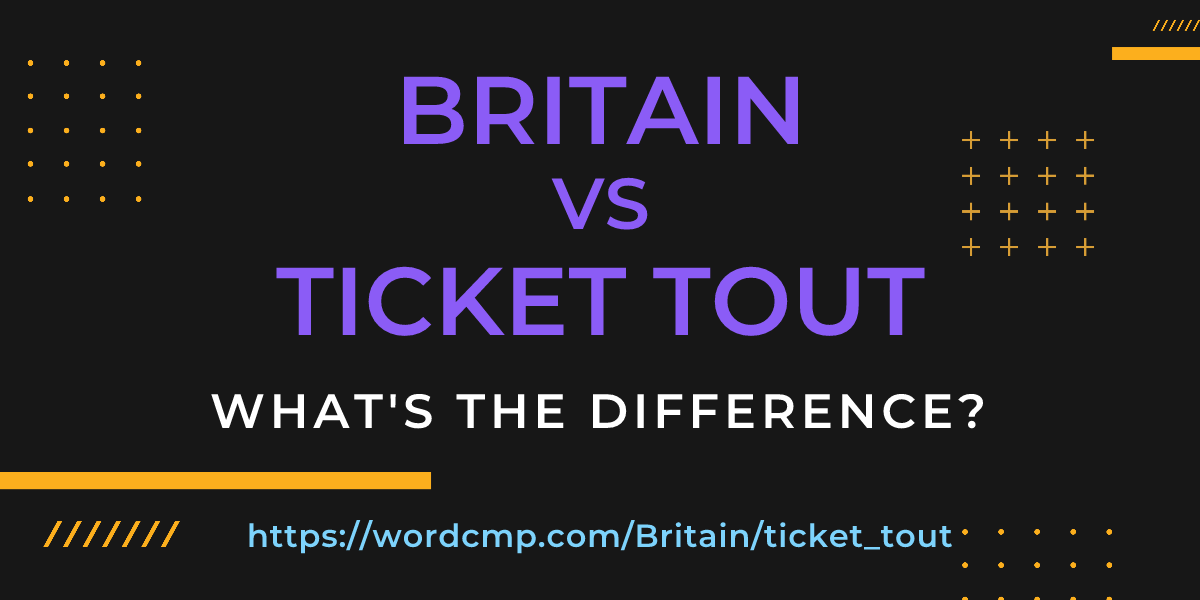 Difference between Britain and ticket tout