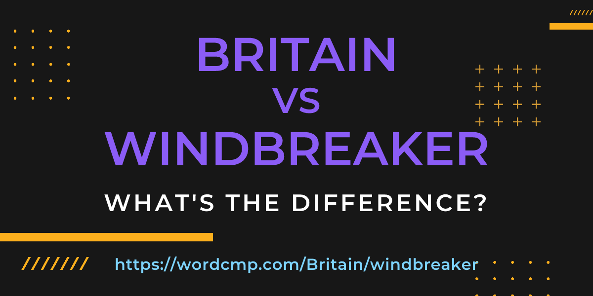 Difference between Britain and windbreaker