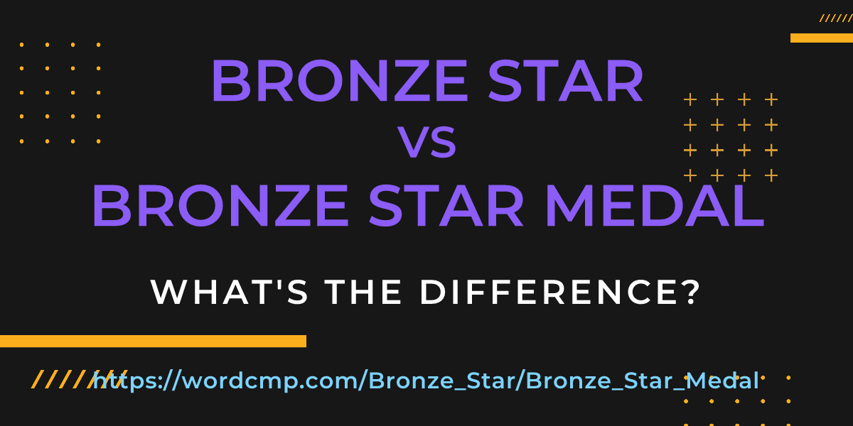 Difference between Bronze Star and Bronze Star Medal