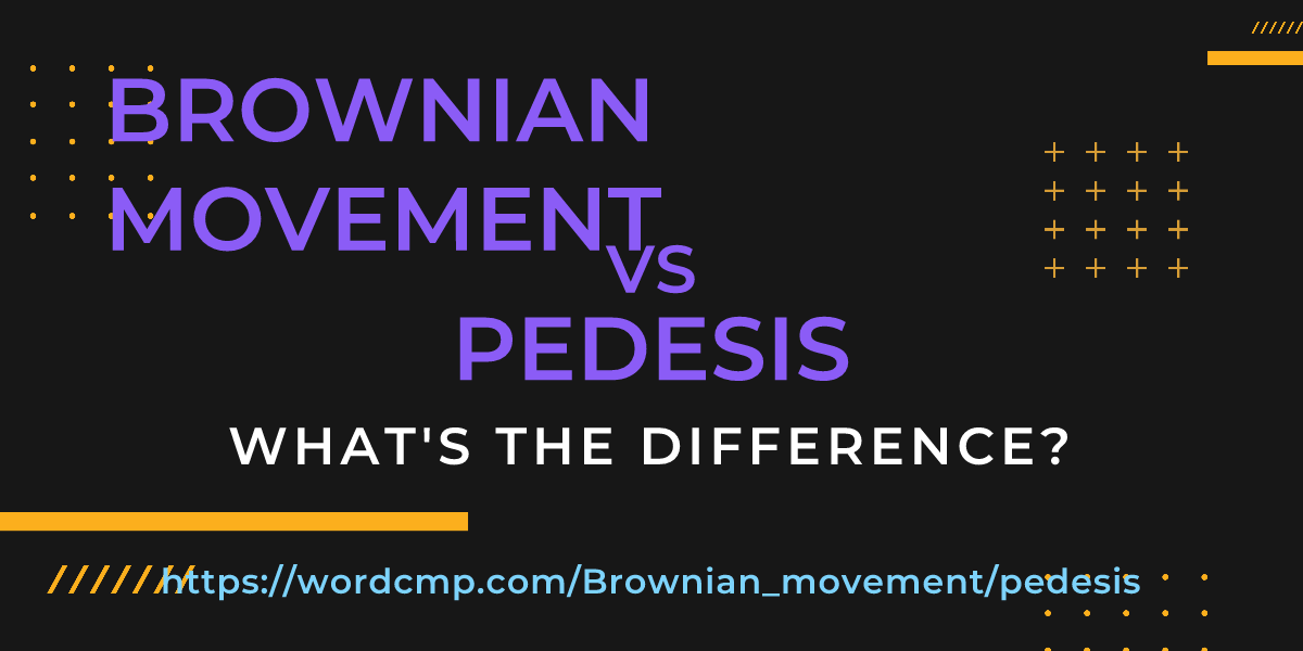 Difference between Brownian movement and pedesis