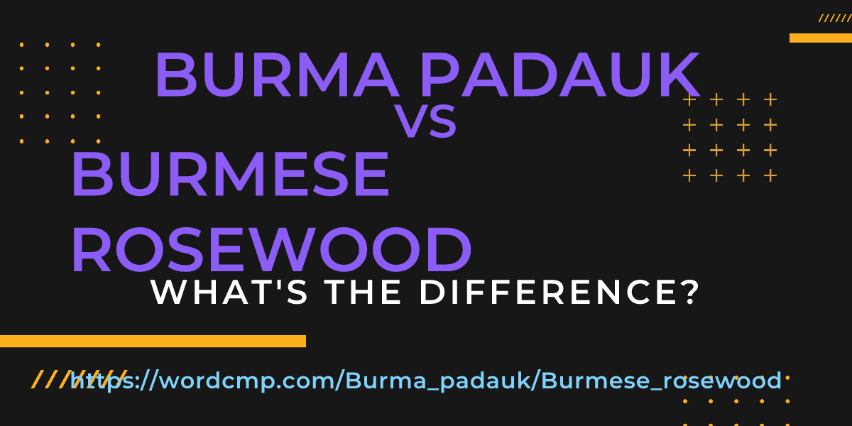 Difference between Burma padauk and Burmese rosewood