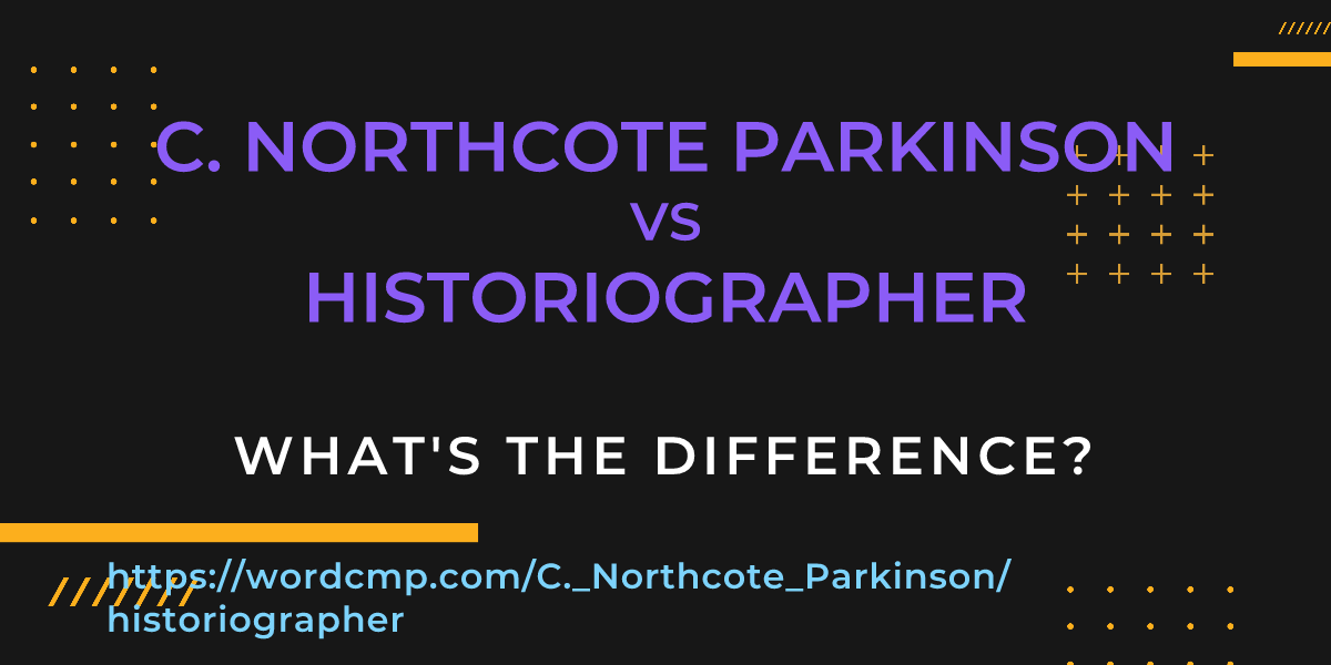 Difference between C. Northcote Parkinson and historiographer