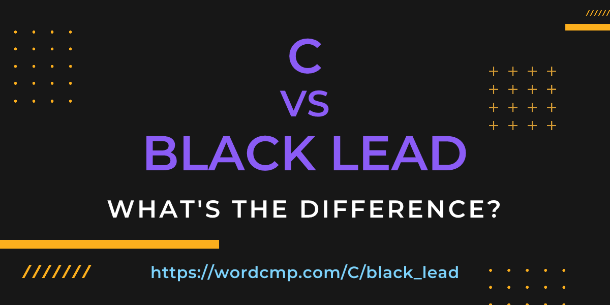 Difference between C and black lead