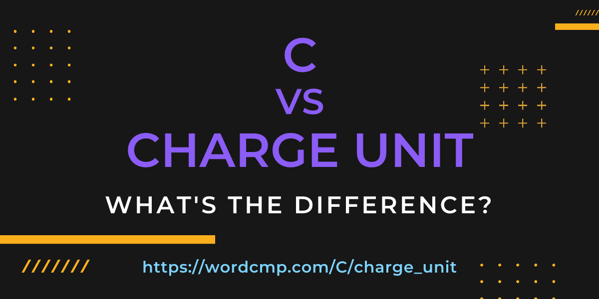 Difference between C and charge unit