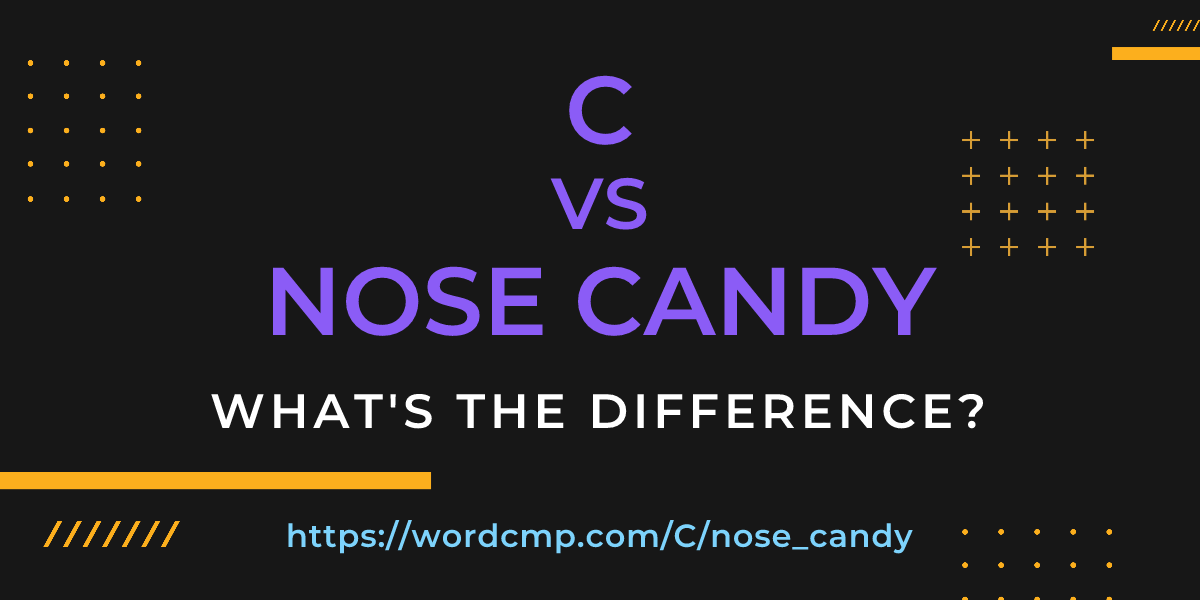 Difference between C and nose candy
