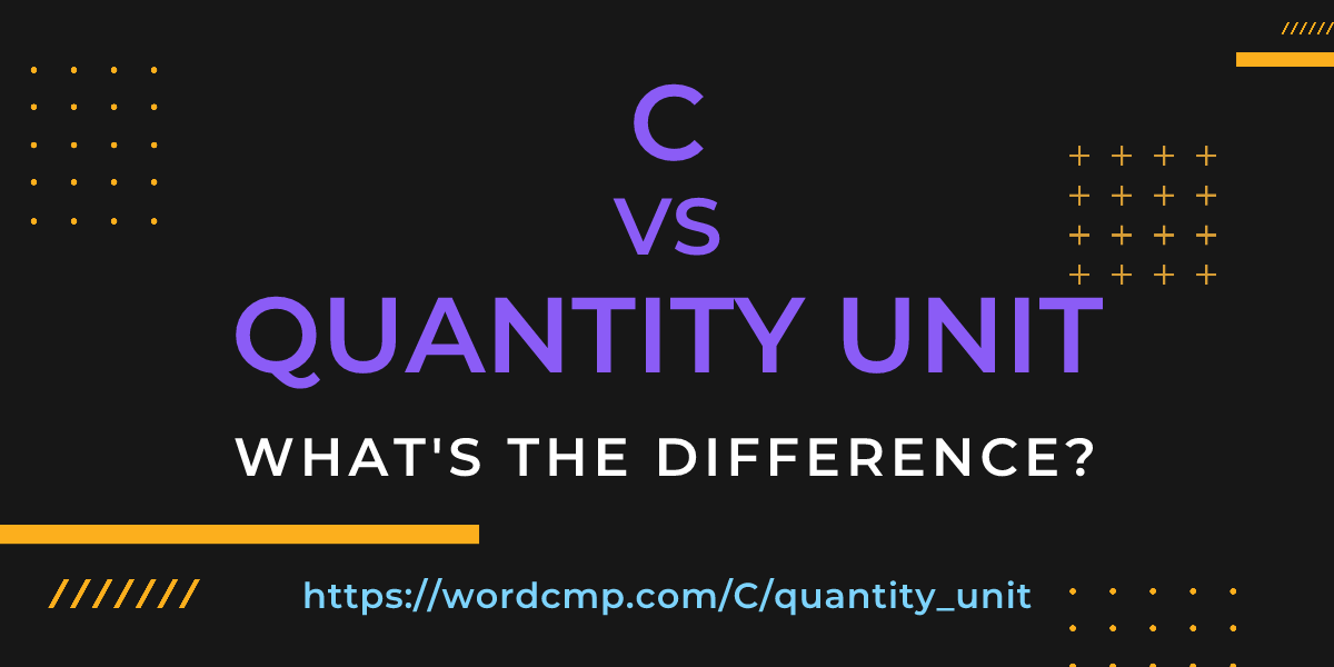Difference between C and quantity unit
