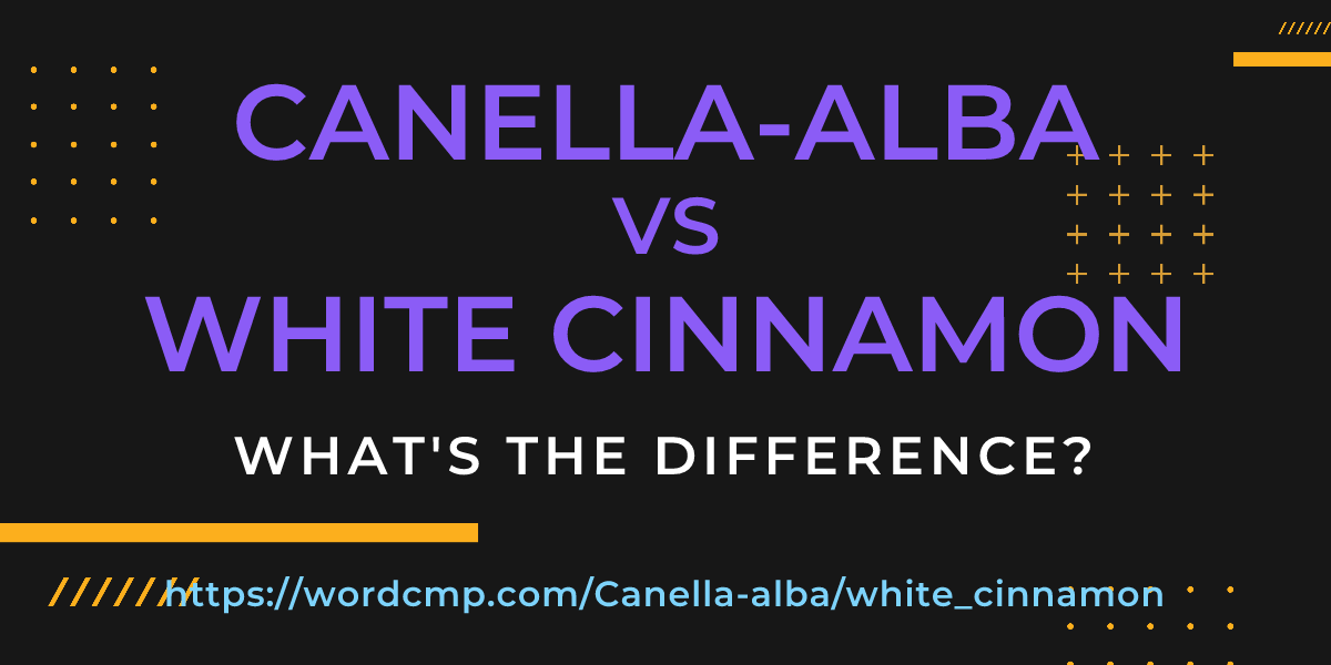 Difference between Canella-alba and white cinnamon