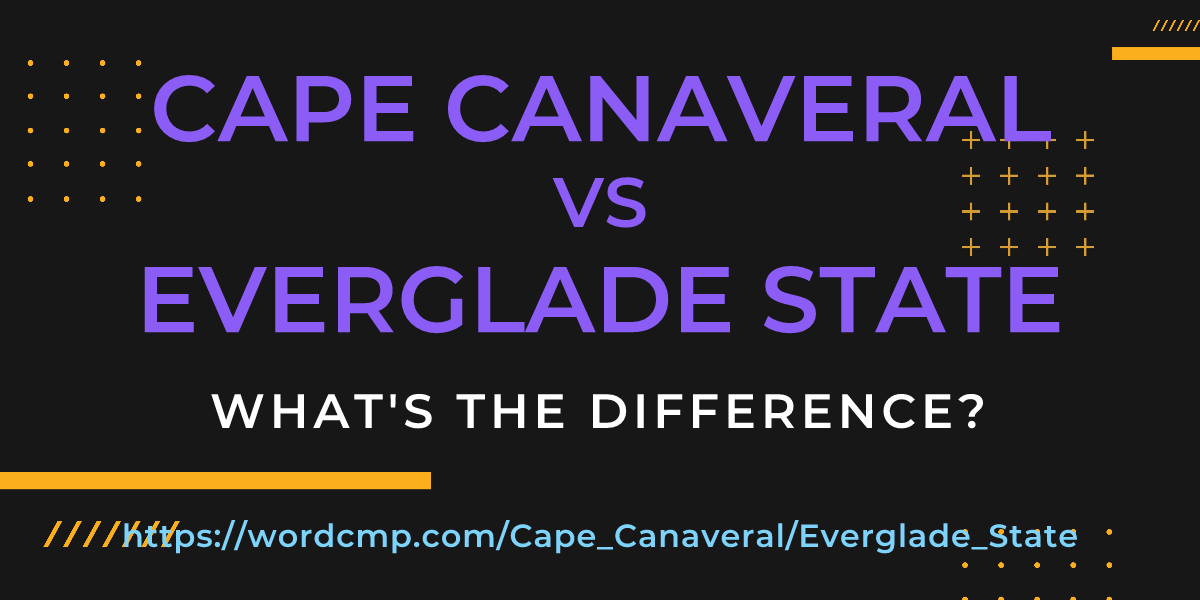 Difference between Cape Canaveral and Everglade State