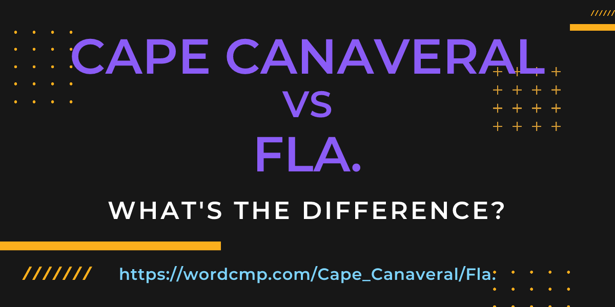 Difference between Cape Canaveral and Fla.