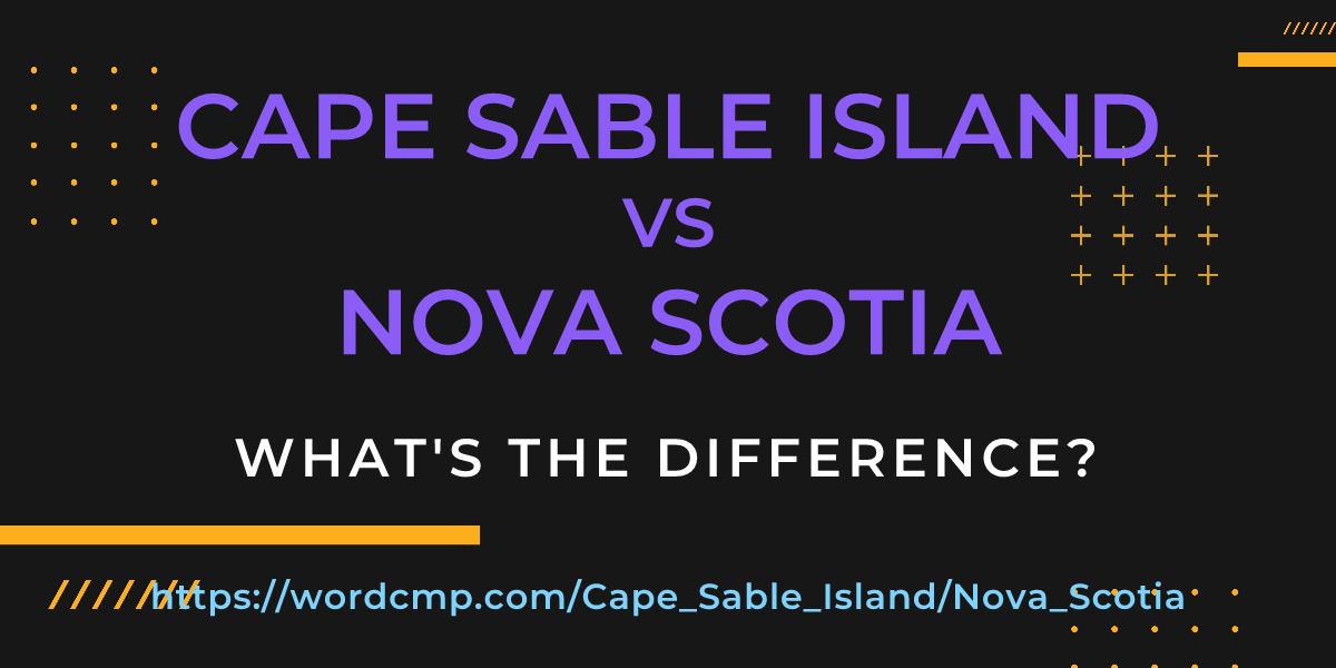 Difference between Cape Sable Island and Nova Scotia