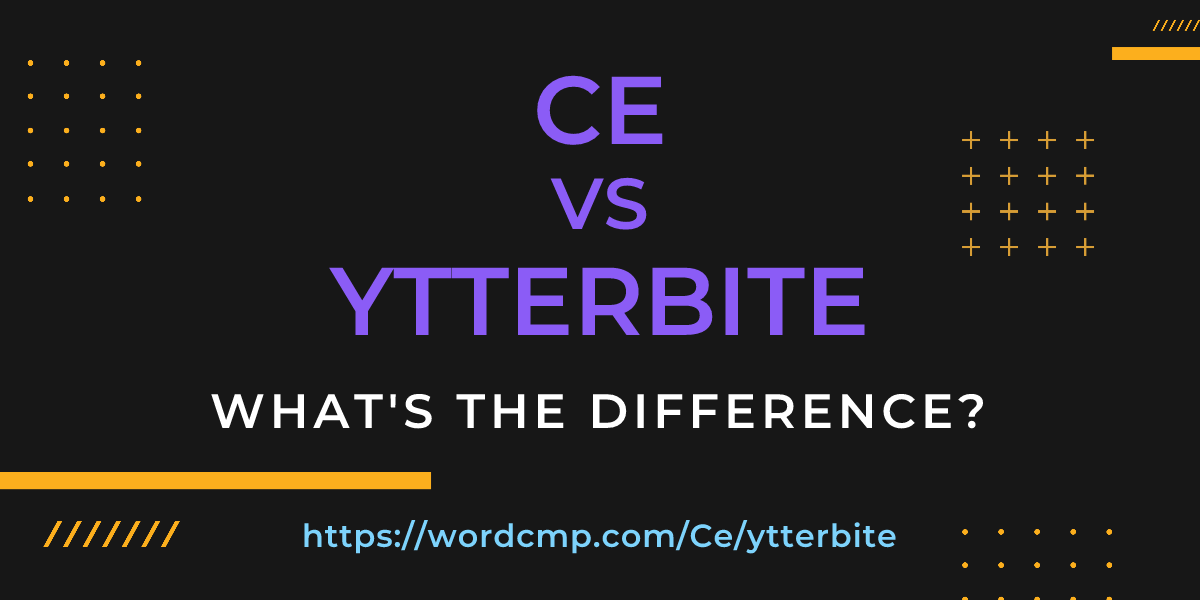 Difference between Ce and ytterbite