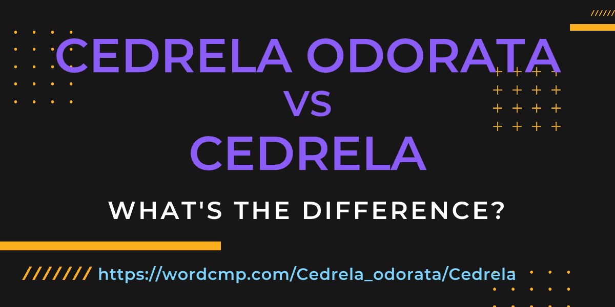 Difference between Cedrela odorata and Cedrela
