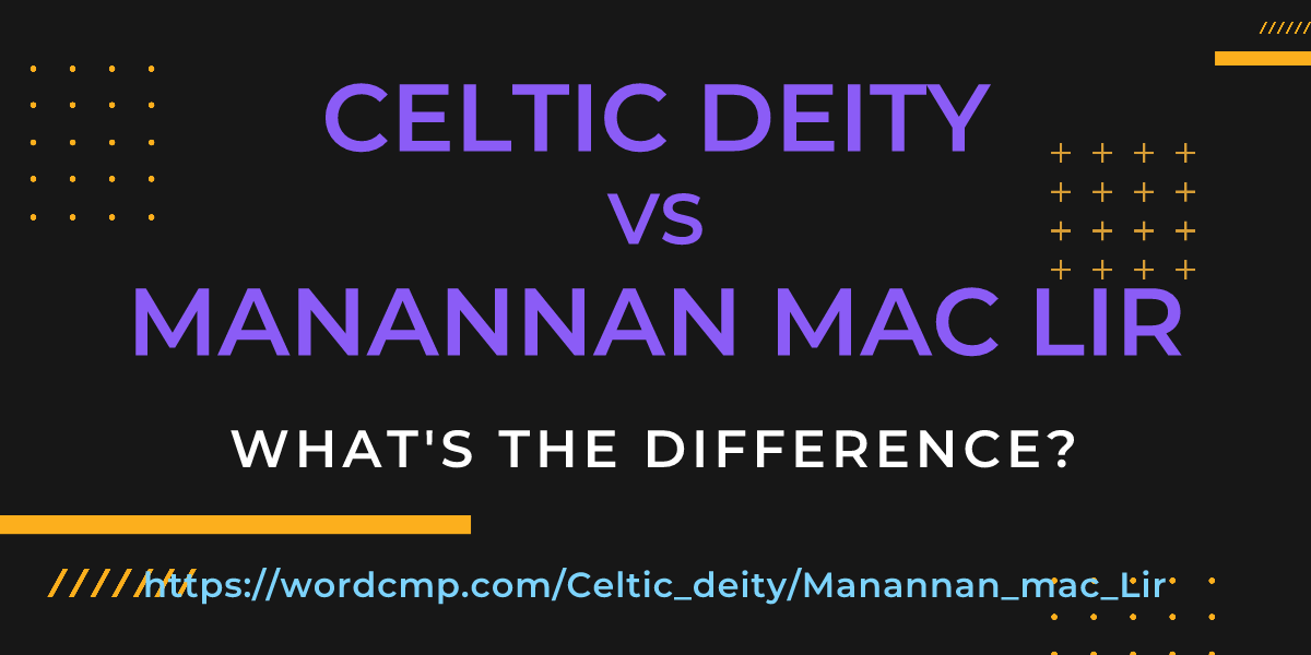 Difference between Celtic deity and Manannan mac Lir