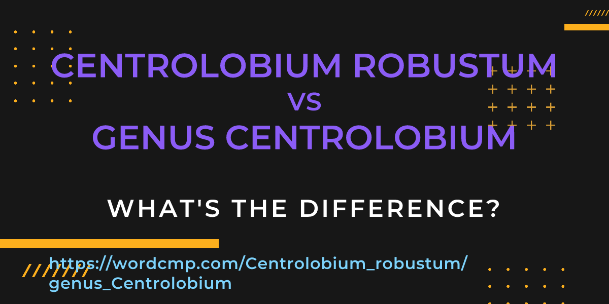 Difference between Centrolobium robustum and genus Centrolobium