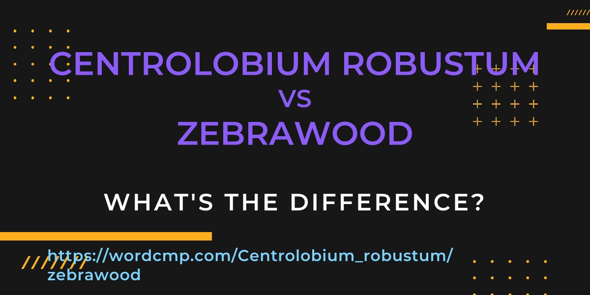 Difference between Centrolobium robustum and zebrawood