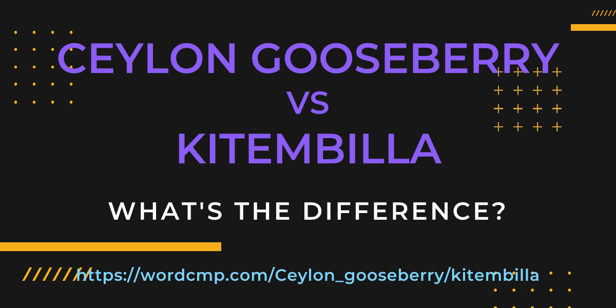 Difference between Ceylon gooseberry and kitembilla